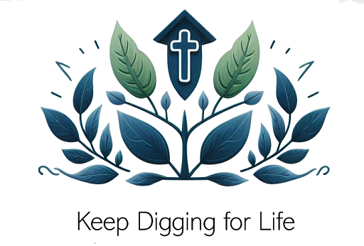 Keep Digging for Life